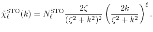 $\displaystyle {\tilde \chi}^\mathrm{STO}_\ell(k) = N_\ell^\mathrm{STO} \frac{2 \zeta}{(\zeta^2+k^2)^2} \left( \frac{2 k}{\zeta^2+k^2} \right)^\ell .$