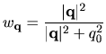 $\displaystyle w_{\bf q} = \frac{ \vert{\bf q}\vert^2}
{\vert {\bf q}\vert^2+ q_0^2}$
