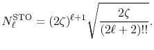 $\displaystyle N_\ell^\mathrm{STO} = (2 \zeta)^{\ell+1} \sqrt{ \frac{2 \zeta}{(2 \ell+2)!!} } .$