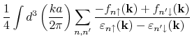 $\displaystyle \frac{1}{4}\int d^3\left(\frac{ka}{2\pi}\right)
\sum_{n,n'}
\frac...
...})}{\varepsilon_{n\uparrow}(\mathbf{k})-\varepsilon_{n'\downarrow}(\mathbf{k})}$
