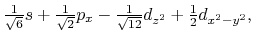 $\frac{1}{\sqrt 6 }s
+ \frac{1}{\sqrt 2 }p_x - \frac{1}{\sqrt {12} }d_{z^2}
+ \frac{1}{2}d_{x^2-y^2},$