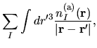 $\displaystyle \sum_{I}
\int dr'^3
\frac{n_I^{\rm (a)}({\bf r})}{\vert {\bf r}-{\bf r'}\vert},$