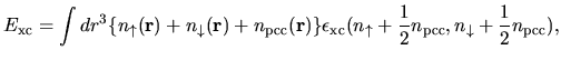 $\displaystyle E_{\rm xc} = \int dr^3 \{n_{\uparrow}({\bf r})+
n_{\downarrow}({\...
...c}(n_{\uparrow}+\frac{1}{2}n_{\rm pcc},
n_{\downarrow}+\frac{1}{2}n_{\rm pcc}),$