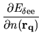 $\displaystyle \frac{\partial E_{\rm\delta ee}}
{\partial n({\bf r}_{\bf q})}$