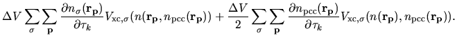 $\displaystyle \Delta V
\sum_{\sigma}
\sum_{\bf p}
\frac{\partial n_{\sigma}({\b...
..._k}
V_{{\rm xc},\sigma}
(
n({\bf r_p}),n_{\rm pcc}({\bf r_p})
).\quad\quad\quad$