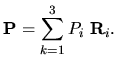 $\displaystyle {\bf P} = \sum_{k=1}^{3} P_{i}~{\bf R}_{i}.$