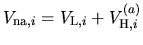 $ V_{{\rm na}, i} = V_{{\rm L},i} + V^{(a)}_{{\rm H},i}$