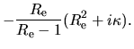 $\displaystyle -\frac{R_{\rm e}}{R_{\rm e}-1}
(R_{\rm e}^2+i\kappa).$