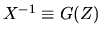 $X^{-1}\equiv G(Z)$