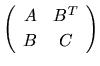 $\displaystyle \left(
\begin{array}{cc}
A & B^{T}\\
B & C
\end{array}\right)$
