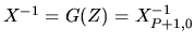 $X^{-1}=G(Z)=X_{P+1,0}^{-1}$
