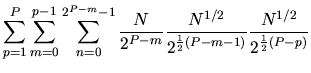 $\displaystyle \sum_{p=1}^{P}
\sum_{m=0}^{p-1}
\sum_{n=0}^{2^{P-m}-1}
\frac{N}{2...
...m}}
\frac{N^{1/2}}{2^{\frac{1}{2}(P-m-1)}}
\frac{N^{1/2}}{2^{\frac{1}{2}(P-p)}}$