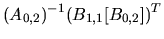 $\displaystyle (A_{0,2})^{-1}(B_{1,1}[B_{0,2}])^{T}$