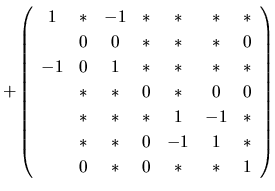 $\displaystyle +
\left(
\begin{array}{ccccccc}
1 & * &-1 & * & * & * & *\\
* & ...
...\
* & * & * & 0 &-1 & 1 & *\\
* & 0 & * & 0 & * & * & 1\\
\end{array}\right)$