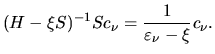 $\displaystyle (H-\xi S)^{-1}Sc_{\nu} = \frac{1}{\varepsilon_{\nu}-\xi}c_{\nu}.$