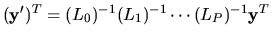 $({\bf y}')^{T}=(L_{0})^{-1}(L_{1})^{-1}\cdots (L_{P})^{-1}{\bf y}^{T}$