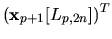 $\displaystyle ({\bf x}_{p+1}[L_{p,2n}])^{T}$