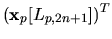 $\displaystyle ({\bf x}_{p}[L_{p,2n+1}])^{T}$