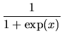 $\displaystyle \frac{1}{1+\exp(x)}$