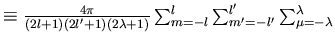 $\textstyle \equiv
\frac{4\pi}{(2l+1)(2l'+1)(2\lambda+1)}
\sum_{m=-l}^l \sum_{m'=-l'}^{l'} \sum_{\mu=-\lambda}^\lambda$