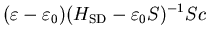 $\displaystyle (\varepsilon-\varepsilon_0)(H_{\rm SD}-\varepsilon_0 S)^{-1} Sc$