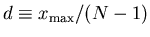 $d\equiv x_{\rm max}/(N-1)$