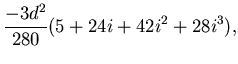 $\displaystyle \frac{-3d^2}{280}(5+24i+42i^2+28i^3),$
