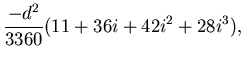 $\displaystyle \frac{-d^2}{3360}(11+36i+42i^2+28i^3),$