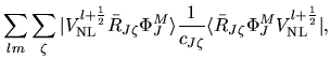 $\displaystyle \sum_{lm}
\sum_{\zeta}
\vert V^{l+\frac{1}{2}}_{\rm NL} \bar{R}_{...
...\zeta}}
\langle \bar{R}_{J\zeta} \Phi_{J}^{M} V^{l+\frac{1}{2}}_{\rm NL} \vert,$