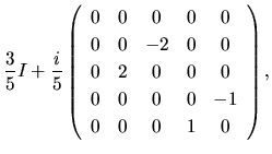 $\displaystyle \frac{3}{5}I
+
\frac{i}{5}
\left(
\begin{array}{ccccc}
0 & 0 & 0 ...
...2 & 0 & 0 & 0\\
0 & 0 & 0 & 0 & -1\\
0 & 0 & 0 & 1 & 0\\
\end{array}\right),$