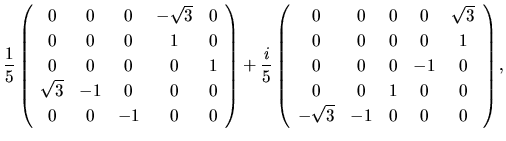 $\displaystyle \frac{1}{5}
\left(
\begin{array}{ccccc}
0 & 0 & 0 & -\sqrt{3} & 0...
...1 & 0\\
0 & 0 & 1 & 0 & 0\\
-\sqrt{3} & -1 & 0 & 0 & 0\\
\end{array}\right),$
