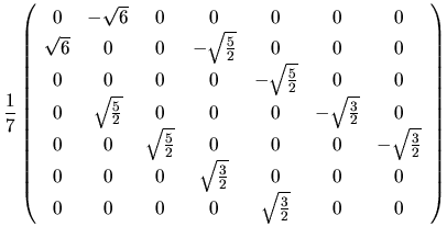 $\displaystyle \frac{1}{7}
\left(
\begin{array}{ccccccc}
0 & -\sqrt{6} & 0 & 0 &...
...& 0 & 0 & 0\\
0 & 0 & 0 & 0 & \sqrt{\frac{3}{2}} & 0 & 0\\
\end{array}\right)$