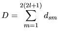 $\displaystyle D = \sum_{m=1}^{2(2l+1)} d_{sm}$