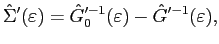 $\displaystyle {\hat \Sigma}'(\varepsilon) = {\hat G_0}'^{-1}(\varepsilon) - {\hat G}'^{-1}(\varepsilon),$