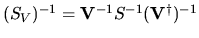 $(S_{V})^{-1}={\bf V}^{-1}S^{-1}({\bf V}^{\dag })^{-1}$