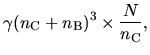 $\displaystyle \gamma (n_{\rm C}+n_{\rm B})^3\times \frac{N}{n_{\rm C}},$