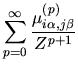 $\displaystyle \sum_{p=0}^{\infty}
\frac{\mu_{i\alpha,j\beta}^{(p)}}{Z^{p+1}}$