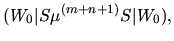 $\displaystyle (W_0\vert S\mu^{(m+n+1)}S\vert W_0),$