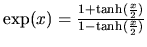 $\exp(x)=\frac{1+\tanh(\frac{x}{2})}{1-\tanh(\frac{x}{2})}$