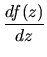 $\displaystyle \frac{df(z)}{dz}$