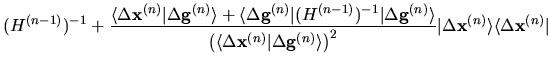 $\displaystyle (H^{(n-1)})^{-1}
+ \frac{\langle \Delta {\bf x}^{(n)}
\vert \Delt...
...right)^2}
\vert \Delta {\bf x}^{(n)} \rangle
\langle \Delta {\bf x}^{(n)} \vert$