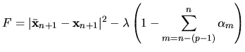 $\displaystyle F = \vert \bar{{\bf x}}_{n+1}-{\bf x}_{n+1} \vert^2
- \lambda \left(1-\sum_{m=n-(p-1)}^{n} \alpha_m \right)$